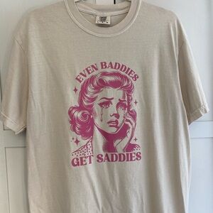 Comfort Colors Cream Tee with Pink Retro 'Even Baddies Get Saddies' Graphic
